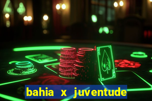 bahia x juventude onde assistir